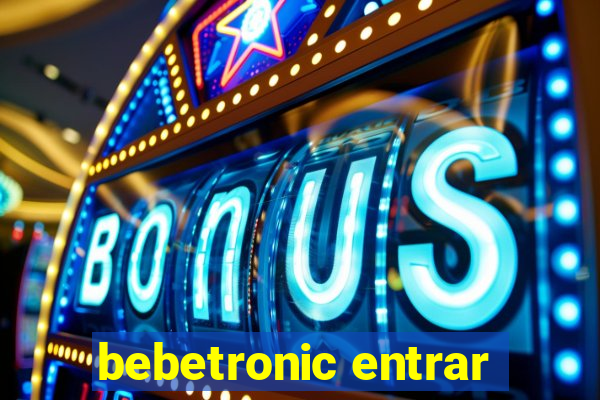 bebetronic entrar